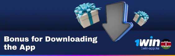Bonus for Downloading 1Win Application Kenya