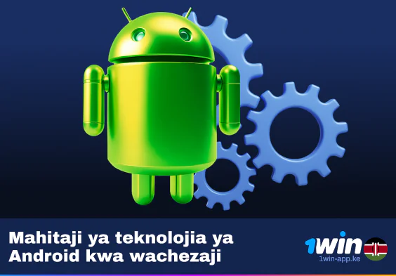 Mahitaji ya Kiufundi ya 1Win Android Application